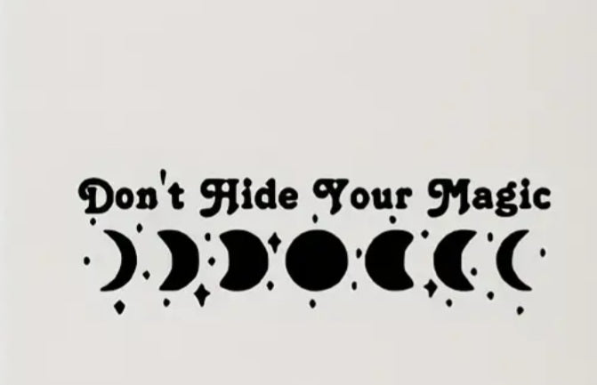 Don't Hide Your Magic Decal