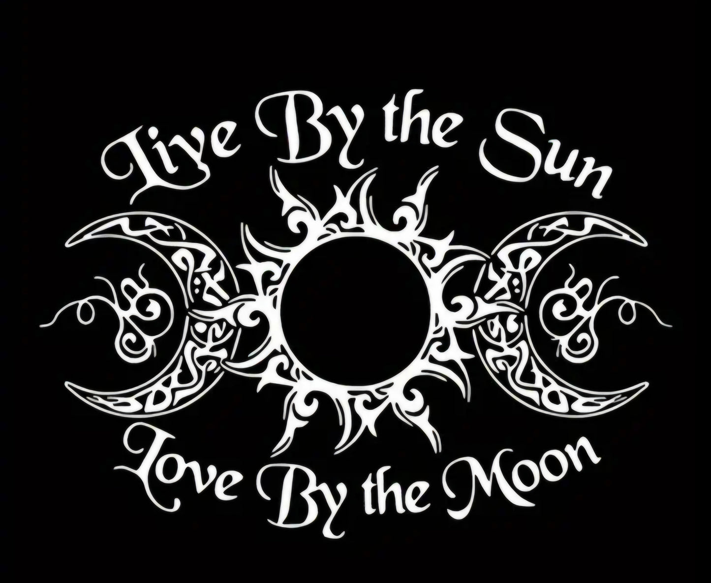 Live by the Sun Love by the Moon Decal