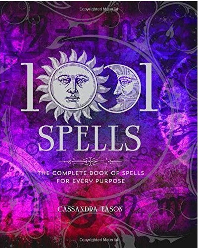 1001 Spells: The Complete Book of Spells for Every Purpose