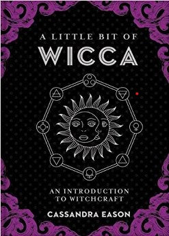 A Little Bit of Wicca: An Introduction to Witchcraft Hardcover Book by Cassandra Eason
